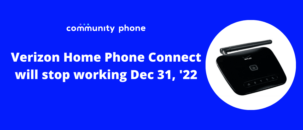 Verizon 3G Shutdown Verizon Home Phone Connect will stop working Dec 31, ‘22